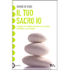 Il Tuo Sacro Io<br />Passare dal tumulto alla pace, dalla paura all'amore e alla libertà