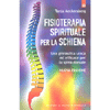 Fisioterapia Spirituale per la Schiena<br />Una ginnastica unica, nuova ed efficace per la vostra spina dorsale