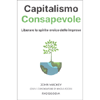 Capitalismo Consapevole<br />Liberare lo spirito eroico delle imprese