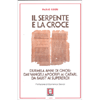 Il Serpente e la Croce<br />Duemila anni di gnosi: dai vangeli apocrifi ai catari, da Faust ai supereroi