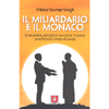 Il Miliardario e il Monaco<br />Una storia semplice su come trovare una felicità straordinaria