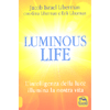 Luminous Life<br />L'intelligenza della luce illumina la nostra vita