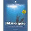 Riemergere<br />Tecniche per esplorare la coscienza 