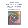 Magia e Scienza della Spirale<br />Il codice dell'Universo