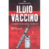 Il Dio Vaccino<br />Il più grande e oscuro business del 21° secolo. Prefazione di Mauro Scardovelli
