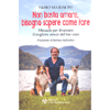 Non Basta Amare Bisogna Sapere Come Fare<br />Manuale per diventare il migliore amico del tuo cane