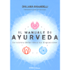 Il Manuale di Ayurveda<br />La scienza della vita a tua disposizione