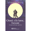 Chiedi alla Luna... l'Amore<br />Di coppia, per te, per ogni cosa