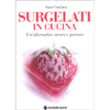 Surgelati in Cucina<br />Un'alternativa sicura e gustosa