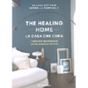 The Healing Home - La Casa che Cura<br />7 passi per trasformare la tua casa e la tua vita