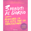 3 Minuti al Giorno<br />Migliora la tua vita con la meditazione