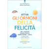 Attiva gli Ormoni della Felicità<br />Dai l'addio a svogliatezza, depressione e ansia e ripristina i tuoi livelli di serotonina, dopamina, noradrenalina e Gaba