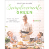 Semplicemente Green<br />Ricette veg, buone e sostenibili per tutta la famiglia