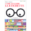 Come Leggere le Etichette<br />Un vademecum nel mondo dell'interpretazione