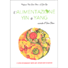 L'Alimentazione Yin e Yang Secondo il Dien Chan<br />L'arte di mangiare bene per preservare la salute