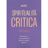 Spiritualità Critica<br />Tutto è nulla. Paradossi e contraddizioni del ricercatore olistico 
