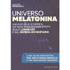 Universo Melatonina<br />Viaggio alla scoperta dei suoi straordinari effetti sulla longevità e sul sistema immunitario