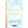 Diario Magico della Gratitudine<br />100 giorni per trasformare la tua vita grazie al potere della gratitudine