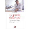 Le Parole della Cura<br />Dal linguaggio medico al linguaggio terapeutico