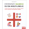 Emergenze Bambini - Guida Multilingue<br />Il primo soccorso per baby sitter, educatori, genitori e tutte le persone che accudiscono i bambini