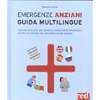 Emergenze Anziani - Guida Multilingue<br />Il primo soccorso per badanti, collaboratori domestici e tutte le persone che accudiscono gli anziani