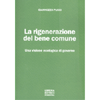 La Rigenerazione del Bene Comune<br />Una visione ecologica di governo