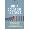 Tutta Colpa Del Destino?<br />Liberati dagli schemi familiari negativi, sciogli i nodi antichi e riprendi in mano la tua vita