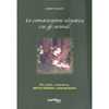 La Comunicazione Telepatica con gli Animali<br />Che cos'è, a cosa serve, perchè utilizzarla, come praticarla