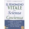 Il Fenomeno Vitale tra Scienza e Coscienza<br />Scopri il legame tra salute e conoscenza di se stessi