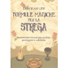 Formule Magiche per la Strega<br />Incantesimi wiccan per guarire, proteggere e celebrare