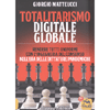 Totalitarismo Digitale Globale<br />Rendere tutti uniformi con l'ingegneria del consenso