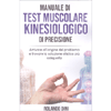 Manuale di Test Muscolare Kinesiologico<br />Arrivare all'origine del problema 