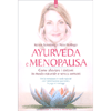 Ayurveda e Menopausa<br />Vivi la menopausa in modo naturale con l’alimentazione ayurvedica, lo yoga e i massaggi.