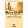 Bioenergetica<br />Le terapie bioenergetiche della mente e del corpo in Oriente e in Occidente