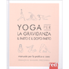 Yoga per la Gravidanza il Parto e il Dopo Parto<br />Manuale per la pratica a casa