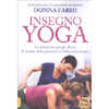 Insegno Yoga<br />La relazione con gli allievi - Il potere delle parole - Le riflessioni etiche - Dall'esperienza di una grande insegnante