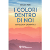 I Colori Dentro di Noi<br />Antologia cromatica