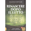 Rinascere dopo il Lutto<br />Un manuale per aiutarti a superare la perdita di chi ami