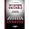 Dittatura Vaccinale<br />Dalla psicopandemia alla coercizione globale