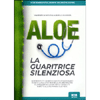 Aloe - La Guaritrice Silenziosa<br />Oltre 20 anni di studi, ricerche, fallimenti e successi