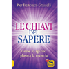 Le Chiavi del Sapere<br />Come lo spirito plasma la materia