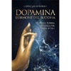 Dopamina -  L'Ormone del Buddha<br />Dharma, karma e scienza per vivere felici