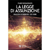 La Legge di Assunzione<br />Realizza i desideri del tuo cuore