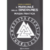 Il Manuale delle Bindrunes<br />Magia Pratica