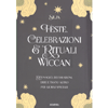 Feste Celebrazioni e Rituali Wiccan<br />Riti magici, decorazioni, erbe e tanto altro per giorni speciali