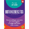 Biotransenergetica<br />Una Metodologia innovativa per padroneggiare il viaggio dell'anima verso se stessa