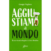 Aggiustiamo il Mondo<br />Diario di un'ecologista in crisi climatica