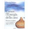 Curare l'Energia della Casa<br />Principi di pulizia e cura energetica degli ambienti