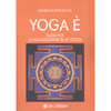 Yoga È<br />Guida per la realizzazione di sè stessi