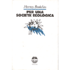 Per una società ecologica<br />